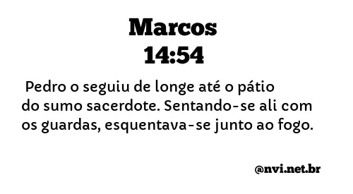 MARCOS 14:54 NVI NOVA VERSÃO INTERNACIONAL