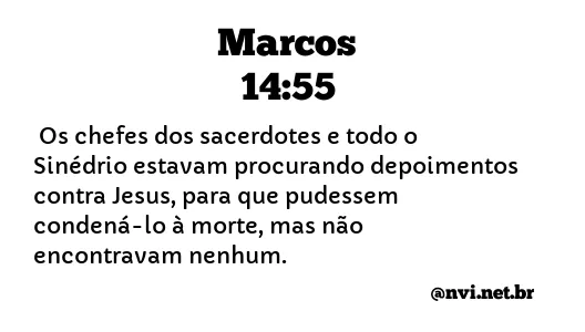 MARCOS 14:55 NVI NOVA VERSÃO INTERNACIONAL