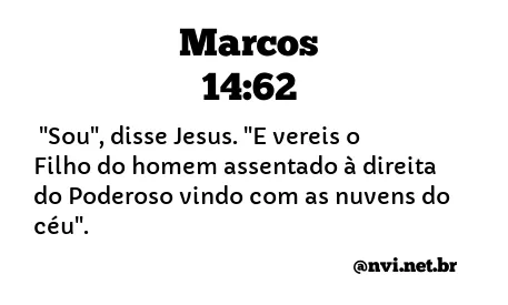 MARCOS 14:62 NVI NOVA VERSÃO INTERNACIONAL