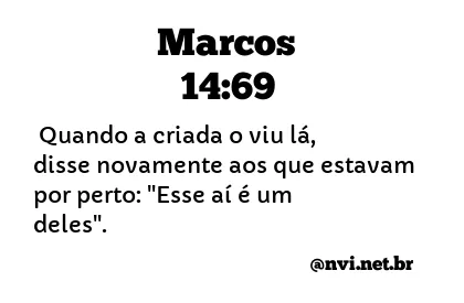 MARCOS 14:69 NVI NOVA VERSÃO INTERNACIONAL