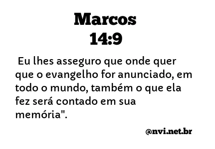 MARCOS 14:9 NVI NOVA VERSÃO INTERNACIONAL