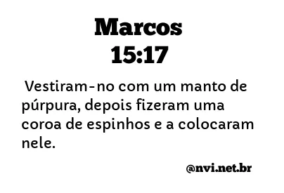 MARCOS 15:17 NVI NOVA VERSÃO INTERNACIONAL