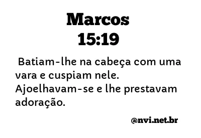 MARCOS 15:19 NVI NOVA VERSÃO INTERNACIONAL