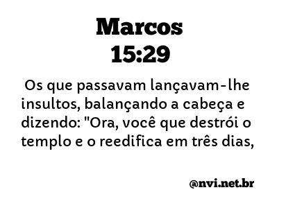 MARCOS 15:29 NVI NOVA VERSÃO INTERNACIONAL