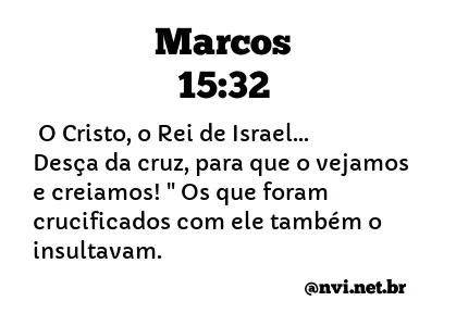 MARCOS 15:32 NVI NOVA VERSÃO INTERNACIONAL