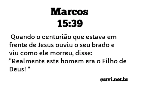 MARCOS 15:39 NVI NOVA VERSÃO INTERNACIONAL