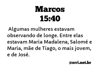 MARCOS 15:40 NVI NOVA VERSÃO INTERNACIONAL