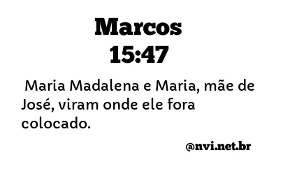 MARCOS 15:47 NVI NOVA VERSÃO INTERNACIONAL