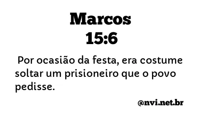 MARCOS 15:6 NVI NOVA VERSÃO INTERNACIONAL