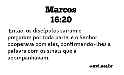 MARCOS 16:20 NVI NOVA VERSÃO INTERNACIONAL