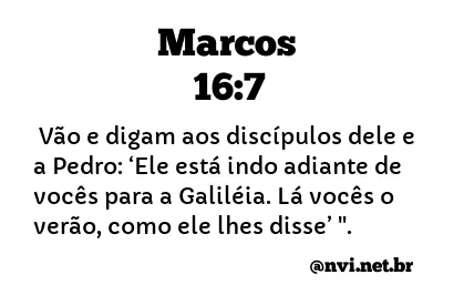 MARCOS 16:7 NVI NOVA VERSÃO INTERNACIONAL