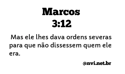 MARCOS 3:12 NVI NOVA VERSÃO INTERNACIONAL