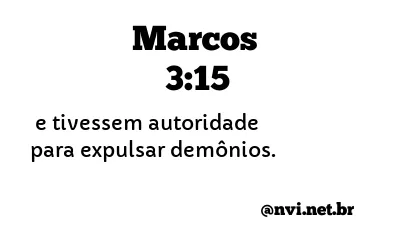 MARCOS 3:15 NVI NOVA VERSÃO INTERNACIONAL