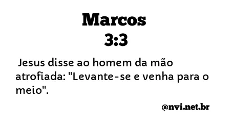 MARCOS 3:3 NVI NOVA VERSÃO INTERNACIONAL