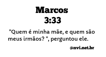 MARCOS 3:33 NVI NOVA VERSÃO INTERNACIONAL