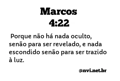 MARCOS 4:22 NVI NOVA VERSÃO INTERNACIONAL