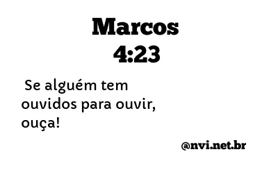 MARCOS 4:23 NVI NOVA VERSÃO INTERNACIONAL