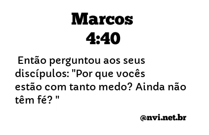 MARCOS 4:40 NVI NOVA VERSÃO INTERNACIONAL