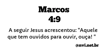 MARCOS 4:9 NVI NOVA VERSÃO INTERNACIONAL