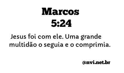 MARCOS 5:24 NVI NOVA VERSÃO INTERNACIONAL