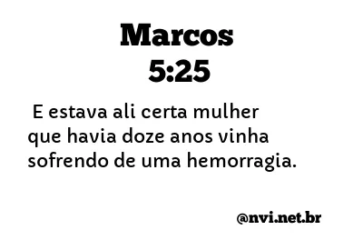 MARCOS 5:25 NVI NOVA VERSÃO INTERNACIONAL