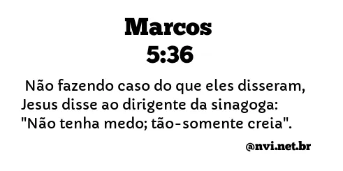 MARCOS 5:36 NVI NOVA VERSÃO INTERNACIONAL