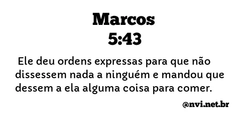 MARCOS 5:43 NVI NOVA VERSÃO INTERNACIONAL