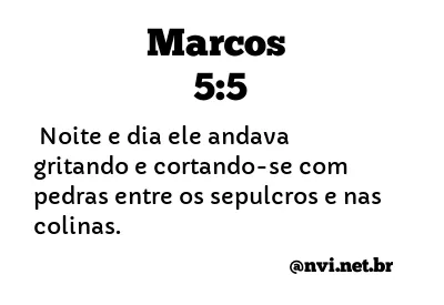 MARCOS 5:5 NVI NOVA VERSÃO INTERNACIONAL