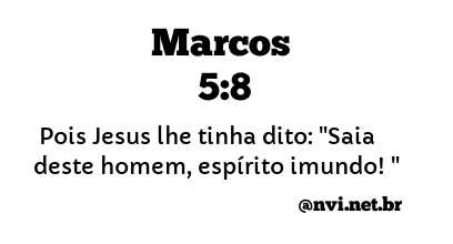 MARCOS 5:8 NVI NOVA VERSÃO INTERNACIONAL