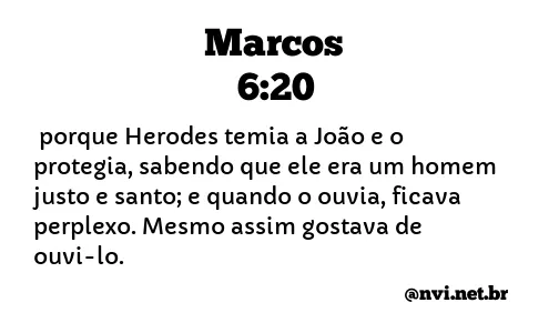 MARCOS 6:20 NVI NOVA VERSÃO INTERNACIONAL