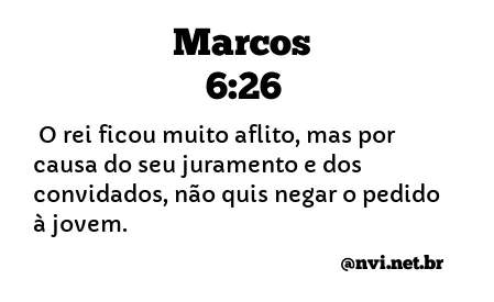 MARCOS 6:26 NVI NOVA VERSÃO INTERNACIONAL