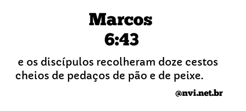 MARCOS 6:43 NVI NOVA VERSÃO INTERNACIONAL