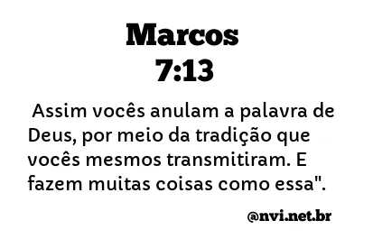 MARCOS 7:13 NVI NOVA VERSÃO INTERNACIONAL