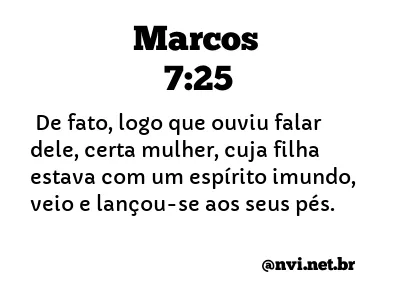 MARCOS 7:25 NVI NOVA VERSÃO INTERNACIONAL