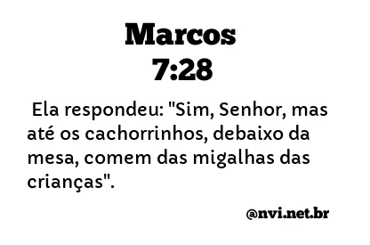 MARCOS 7:28 NVI NOVA VERSÃO INTERNACIONAL