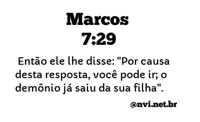 MARCOS 7:29 NVI NOVA VERSÃO INTERNACIONAL