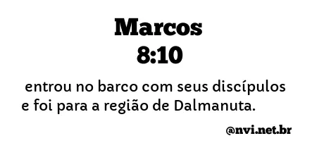 MARCOS 8:10 NVI NOVA VERSÃO INTERNACIONAL