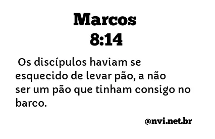 MARCOS 8:14 NVI NOVA VERSÃO INTERNACIONAL