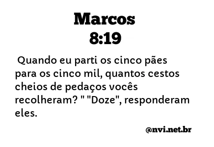 MARCOS 8:19 NVI NOVA VERSÃO INTERNACIONAL