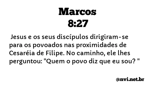 MARCOS 8:27 NVI NOVA VERSÃO INTERNACIONAL