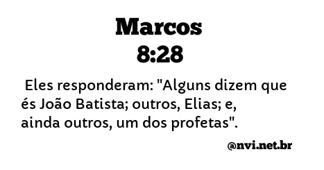 MARCOS 8:28 NVI NOVA VERSÃO INTERNACIONAL