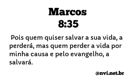 MARCOS 8:35 NVI NOVA VERSÃO INTERNACIONAL