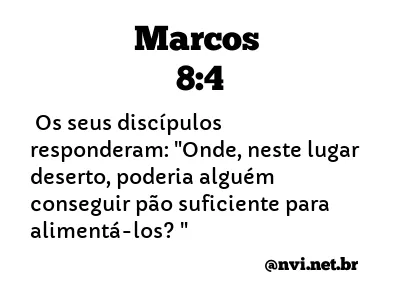 MARCOS 8:4 NVI NOVA VERSÃO INTERNACIONAL