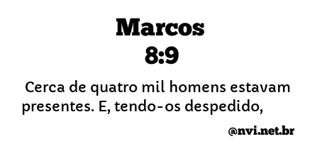 MARCOS 8:9 NVI NOVA VERSÃO INTERNACIONAL