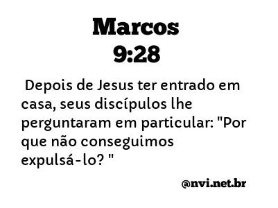 MARCOS 9:28 NVI NOVA VERSÃO INTERNACIONAL