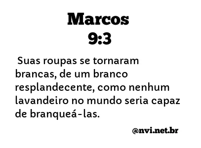 MARCOS 9:3 NVI NOVA VERSÃO INTERNACIONAL