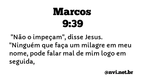 MARCOS 9:39 NVI NOVA VERSÃO INTERNACIONAL