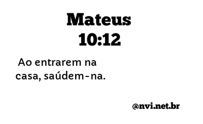 MATEUS 10:12 NVI NOVA VERSÃO INTERNACIONAL