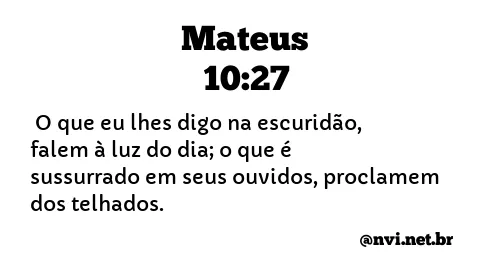 MATEUS 10:27 NVI NOVA VERSÃO INTERNACIONAL