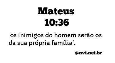 MATEUS 10:36 NVI NOVA VERSÃO INTERNACIONAL